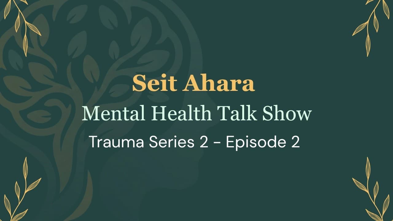 စိတ်အာဟာရ ၊ Trauma Series 2 ၊ Episode 2